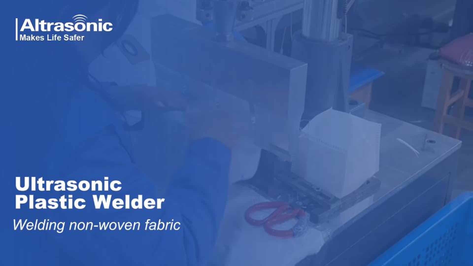 Non-woven fabric and plastic welding by ultrasonic welding machine